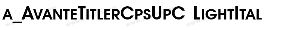 a_AvanteTitlerCpsUpC LightItalic字体转换